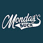 Monday's Suck