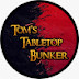 Tom's Tabletop Bunker