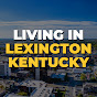 Living in Lexington Kentucky