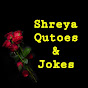 Shreya Quotes & Jokes