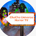 Chacha Universe Horror TV