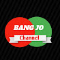 Bang Jo channel