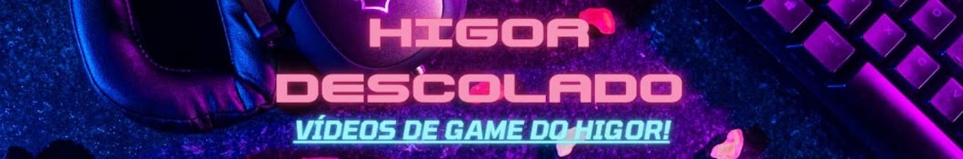 Higor Descolado 