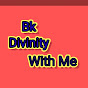 BK Divinity With Me