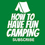 How To Have Fun Camping