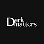 DARK MATTERS: Crystals & More