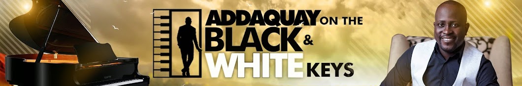 ADDAQUAY ON THE BLACK AND WHITE KEYS