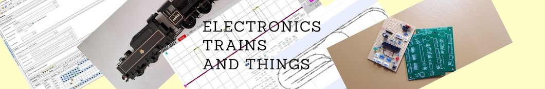 Electronics, Trains and Things