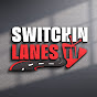 SwitchinLanesTV