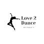 Love 2 Dance