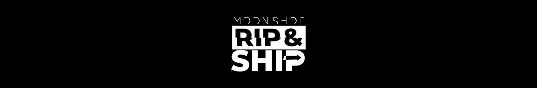 Rip & Ship by Moonshot Banner