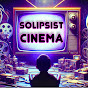 Solipsist Cinema