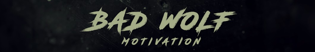 Bad Wolf Motivations Banner