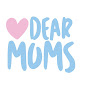 Dear Moms