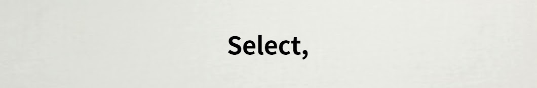 Select,