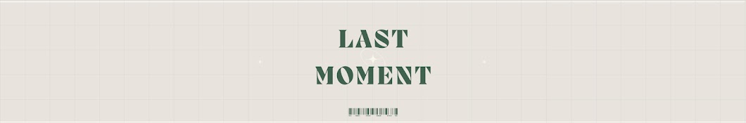 LAST MOMENT