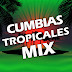 Cumbias Tropicales MIX