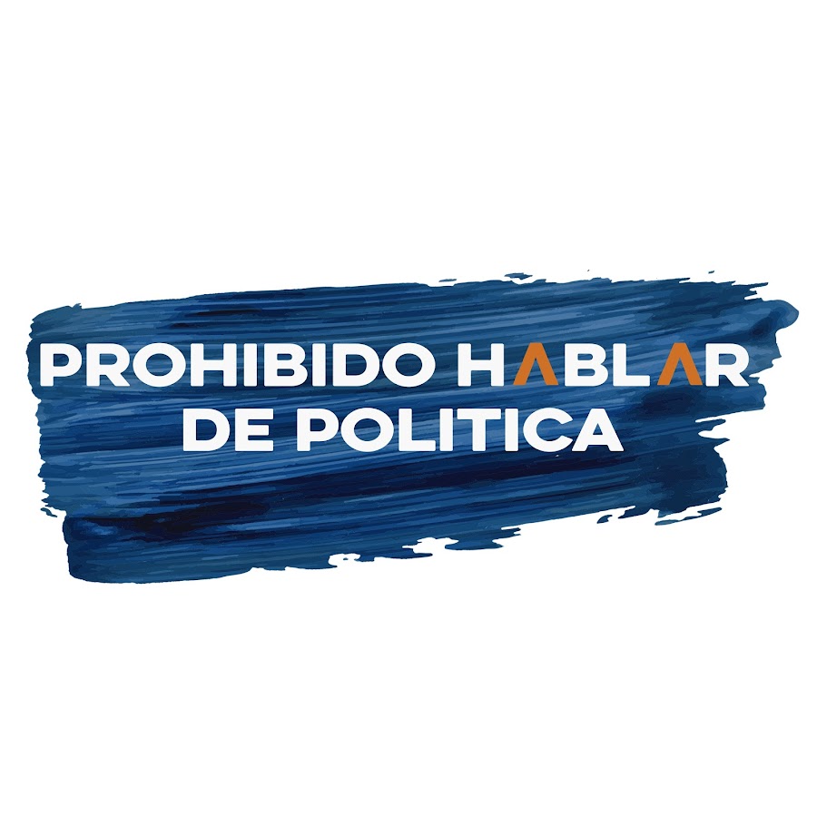 Prohibido Hablar De Pol Tica Youtube