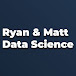 Ryan & Matt Data Science