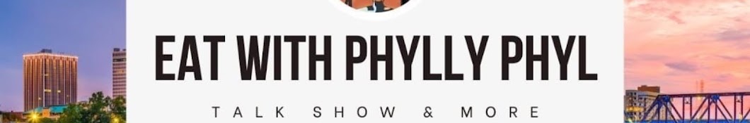 Eat With Phylly Phyl Talk Show & More Banner