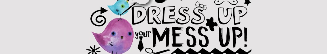 Dress Up Your Mess Up!