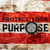 Protect Your Purpose