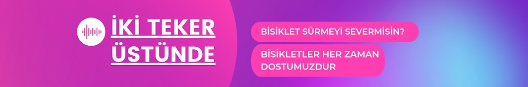 İKİ TEKER ÜSTÜNDE