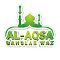 Al-Aqsa Bangla Waz