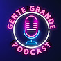 Gente Grande Podcast