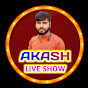 Akash Live Show