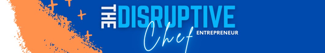 The Disruptive Chef Entrepreneur