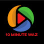 10 Minute Waz