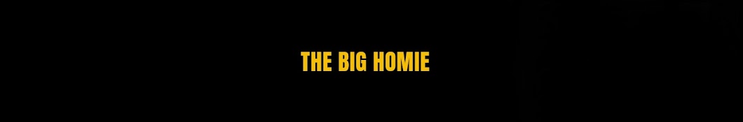The Big Homie Banner