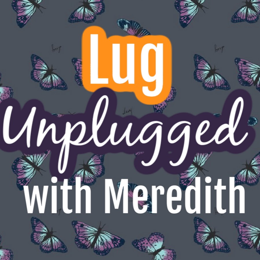 Lug Unplugged with Meredith