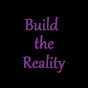 Build the Reality