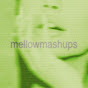 mellow mashups