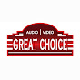 Great Choice Audio Video