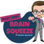 Brain Squeeze Reactions