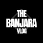 The Banjara Vlog