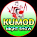 Kumod Night Show