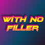 WithNoFiller