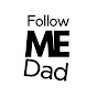 Follow me Dad