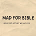 MAD FOR BIBLE