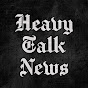 Heavy Talk News