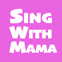 Sing with Mama