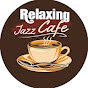 Cafe Jazz Relaxing