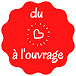 du coeur à l'ouvrage