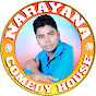 NARAYANA COMEDY HOUSE