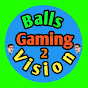 Balls Gaming Vision 2