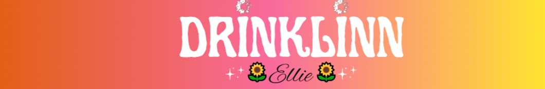 DrinkLinn🌻Ellie🌻